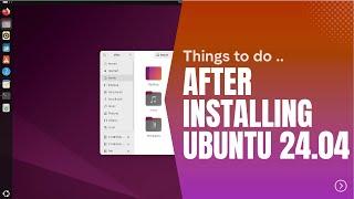 THINGS TO DO AFTER INSTALLING UBUNTU 24.04 LTS