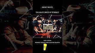 Smoky Boots - Too Many Shots Of Whiskey  (Preview from "Whiskey Nights And Country Hearts"