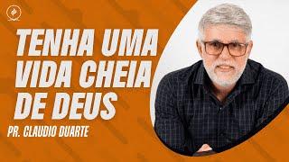 PR. CLÁUDIO DUARTE | TENHA UMA VIDA CHEIA DE DEUS