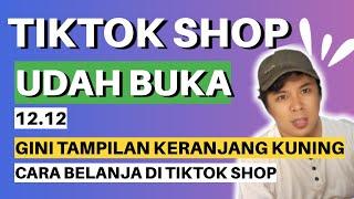 TIKTOK SHOP UDAH BUKA ‼️ GINI TAMPILAN KERANJANG KUNING DAN CARA BELANJA DI TIKTOK SHOP