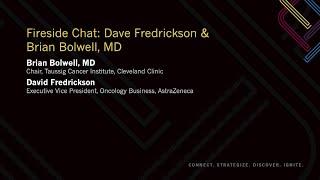 Fireside Chat: David Fredrickson, AzstraZeneca & Brian Bolwell, MD, Cleveland Clinic