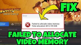 Failed to allocate video memory Indiana Jones the great circle Fix