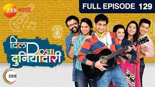 Dil Dosti Duniyadaari | Indian MarathiTV Show | EP 129 | Amey Wagh,Pushkaraj Chirputkar Zee Marathi