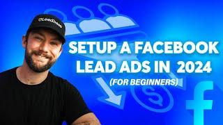 How To Set Up Facebook Lead Ads For Beginners (Tutorial 2024)