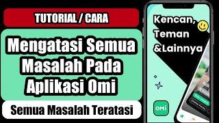 Cara Mengatasi Masalah Pada Aplikasi Omi | Solusi Aplikasi Omi Error