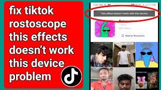 How to fix tiktok rotoscope this effects doesn’t work this device 2024.rostoscope effect not work