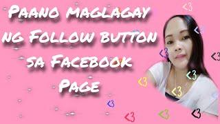 PAANO MAGLAGAY NANG FOLLOW BUTTON SA ATING FACEBOOK PAGE.