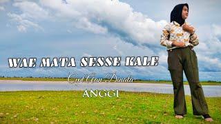 WAE MATA SESSE KALE//ANGGI//CIPT.AAN DINATA (Official Music Video)