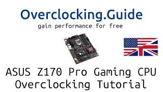 ASUS Z170 Pro Gaming [CPU OC Guide] Overclocking.Guide 6600K 6700K Skylake Tutorial English