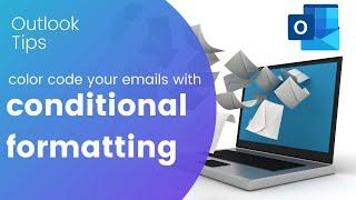 Outlook Tips: Color code your emails with Conditional Formatting