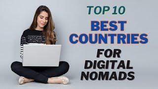 Top 10 Best Countries for Digital Nomads to Work and Live in 2024