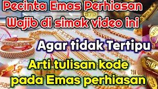 KADAR KARAT dan KODE EMAS Perhiasan Yang WAJIB anda ketahui | Emas Muda Sampai Emas Tua " TERBARU !!