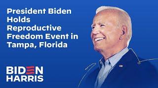 President Biden Holds Reproductive Freedom Event in Tampa, Florida
