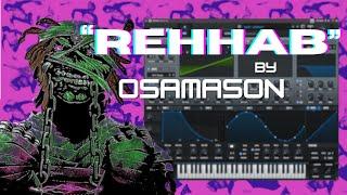 HOW "REHHAB" BY OSAMASON WAS MADE