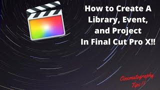 How To Create A Library, Event, And Project In Final Cut Pro X!