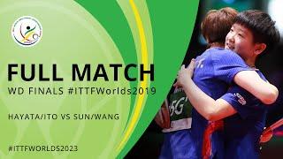 FULL MATCH REPLAY | HAYATA/ITO (JPN) vs SUN/WANG (CHN) | WD FINALS | #ITTFWorlds2019