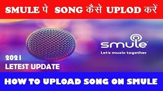 #3 How to Upload Songs on Smule SING 2021 [ hindi ] - by TECHNICAL S.K