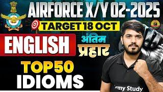 Airforce X/Y English Top 50 Idioms | 18 October Airforce Exam | Airforce English Practice Class 2024