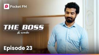 Ini Aattam Aarambam | இனி ஆட்டம் ஆரம்பம் | The Boss | Episode 23 | #tamil | Pocket FM