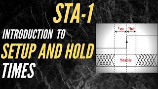 INTRODUCTION TO SETUP AND HOLD TIMES | STA-1 | Static Timing Analysis