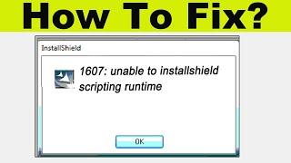 How To Fix "1607 Unable To Install Installshield Scripting Runtime" Error in Windows 7/8/10