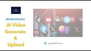 AI Video Generation and Uploader to 100+ social  media #aivideogenerator @Williams_01 #videofission