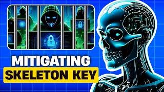 Skeleton Key: The AI Threat You Can't Ignore!