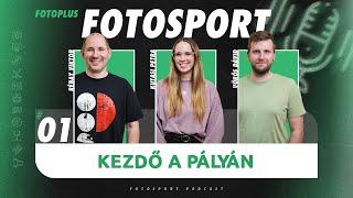 KEZDŐ A PÁLYÁN? - FotoSport Podcast 01 - Sportfotózásról, nem csak sportfotósoknak