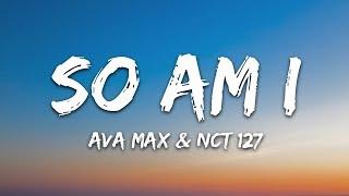 Ava Max - "So Am I" (Lyrics) feat. NCT 127