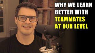 Why we learn better with teammates at our level