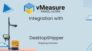 vMeasure Parcel Ultima + DesktopShipper Integration | Accurate DIMs & Automated Data Transfer