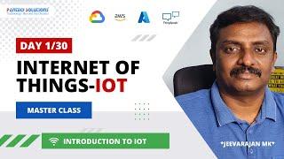 Internet of Things (IoT) Master Class - Day 1/30 - MK Jeevarajan
