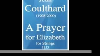 Jean Coulthard (1908-2000) : A Prayer for Elizabeth, for Strings (1953)