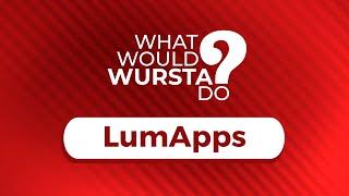 What would Wursta do?: LumApps