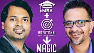 MBA + Intentional Product Manager = MAGIC