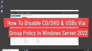 How To Disable CD/DVD and USBs via Group Policy In Windows Server 2022