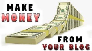 How to Earn Money From Your Blog| Make Money Online 2017