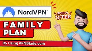 NordVPN Family Plan 68% off | By Using VPNBlade