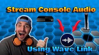 Stream Console while hearing your game AND alerts using Wave Link