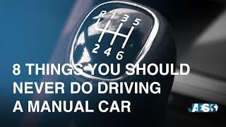 8 THINGS YOU SHOULD NEVER DO WHEN DRIVING A MANUAL CAR