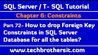 How to drop Foreign Key Constraints in SQL Server Database for all the tables -  SQL Server  Part 72