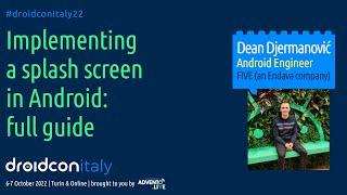 Implementing a Splash Screen in Android: Full Guide - Dean Djermanović - droidcon Italy 2022