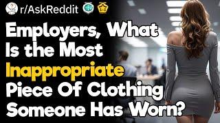 Employers, What Is The Most Inappropriate Piece Of Clothing Someone Has Worn?