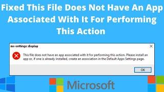 (Solved) This File Does Not Have An App Associated With It For Performing This Action In Windows 10