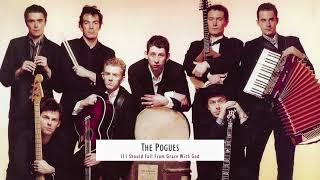 The Pogues - If I Should Fall From Grace With God 