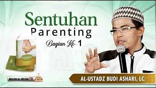 Sentuhan Parenting bagian 1 - Ust. Budi Ashari, Lc