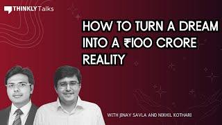 How to Turn a Dream into a ₹100 Crore Reality Ft. Nikhil Kothari & Jinay Savla | Thinkly Talks #AMA