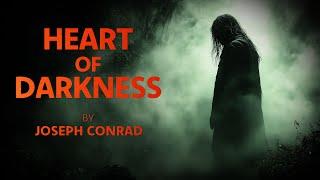 Heart of Darkness by Joseph Conrad | Full Audiobook | The Book That Inspired Apocalypse Now