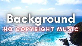 No Copyright Background Music for YouTube Videos | Background Music Without Limitations