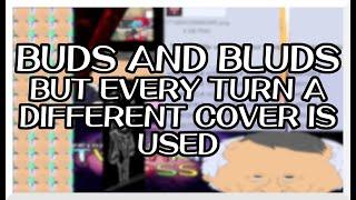 Buds and Bluds, but Every Turn a Different Cover is Used (BETADCIU) - FNF Covers